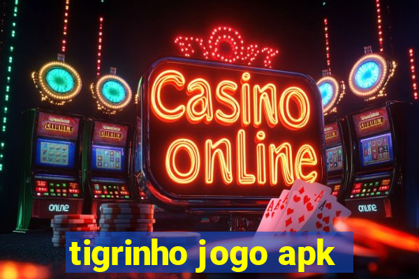 tigrinho jogo apk